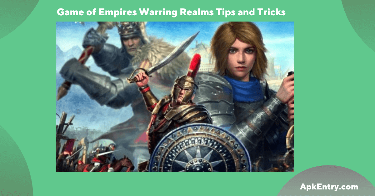 You are currently viewing Game of Empires Warring Realms Tips and Tricks 2023