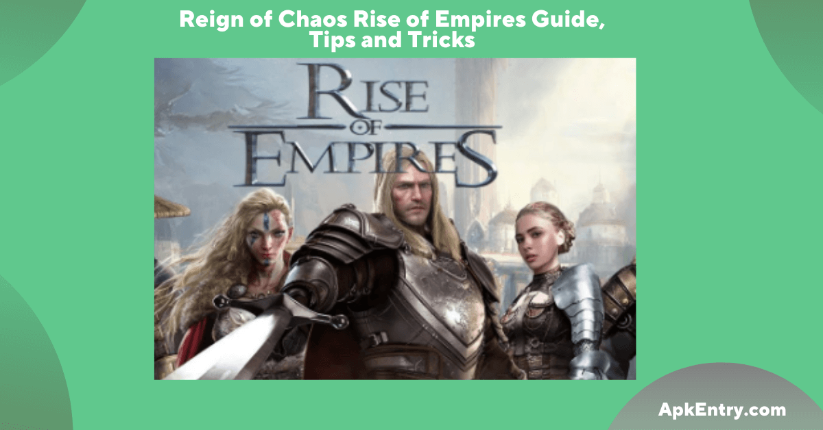 You are currently viewing Reign of Chaos Rise of Empires Guide, Tips and Tricks