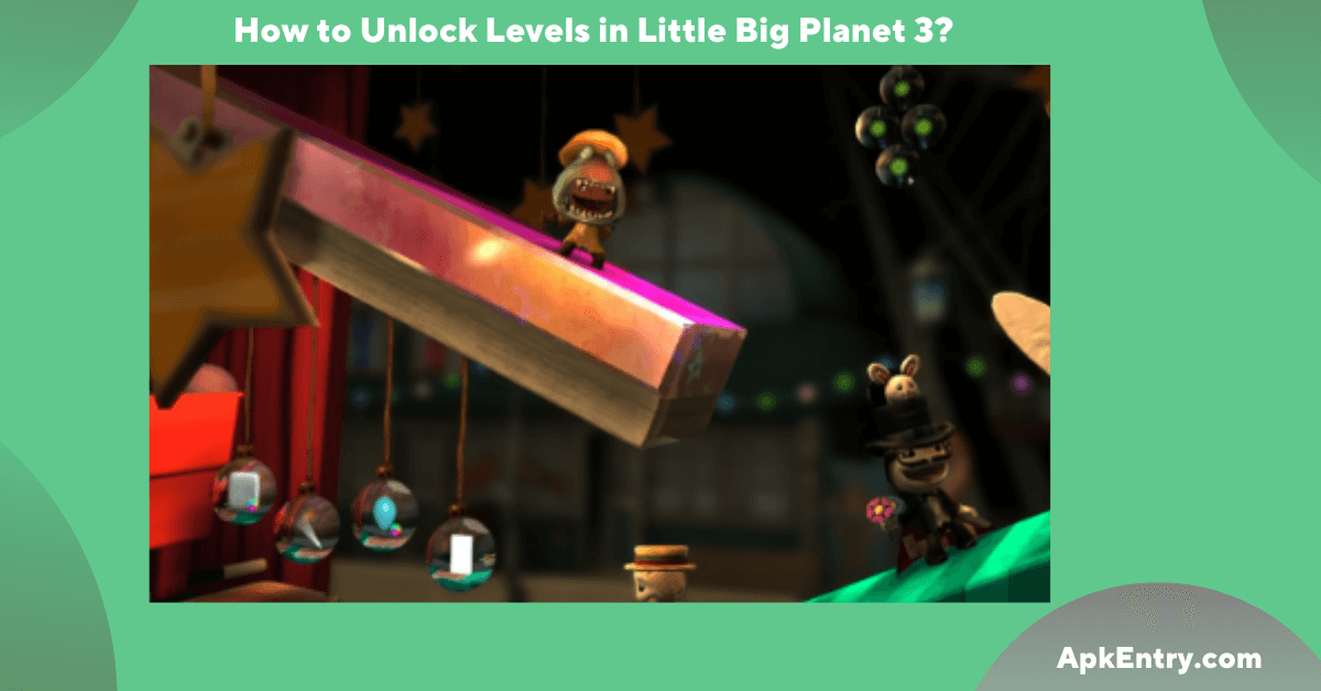 Read more about the article How to Unlock Levels in Little Big Planet 3?